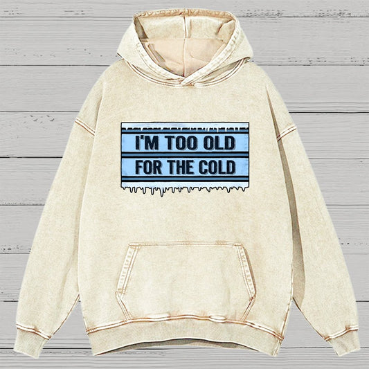 Too Old For The Cold Vintage Distressed Hoodie