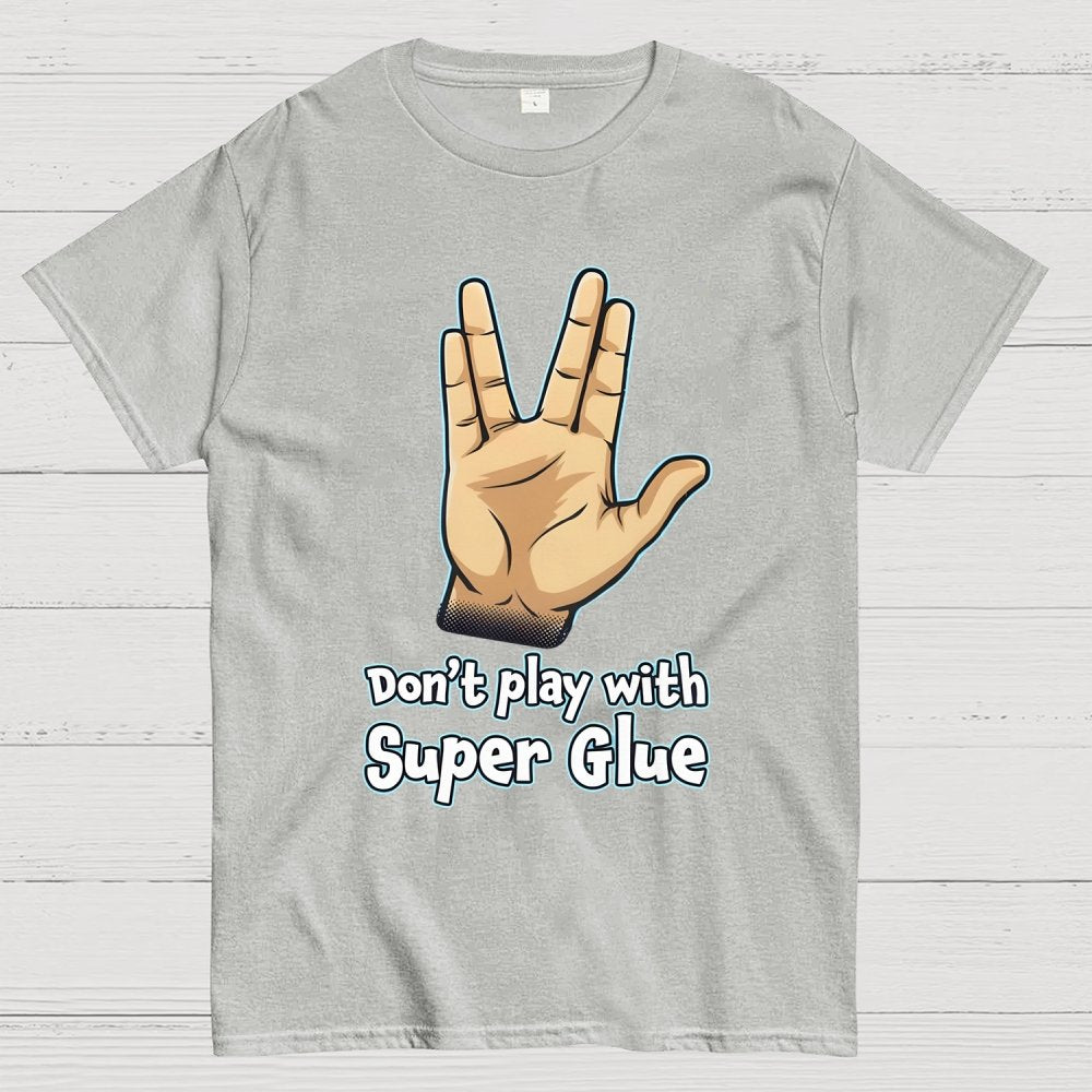 Don't Play With Super Glue Geek T-Shirt
