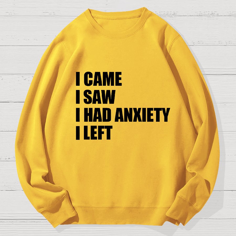 I Came I Saw and Have Anxiety I Left Geek Cotton Sweatshirt