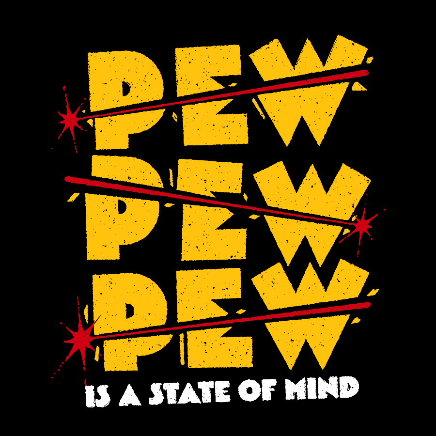 PEW PEW PEW Is State Of Mind Geek T-Shirt