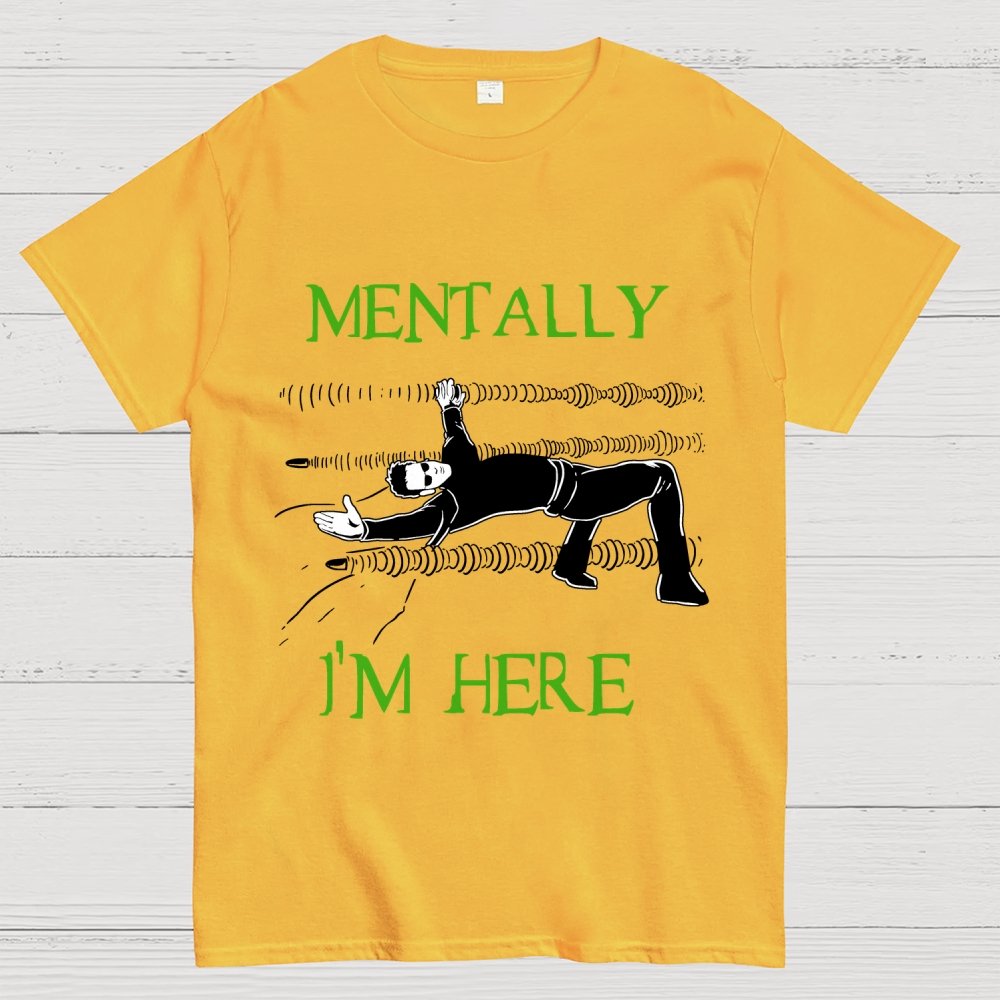 Mentally I’m Here – The Simulation Unisex Geek T-Shirt