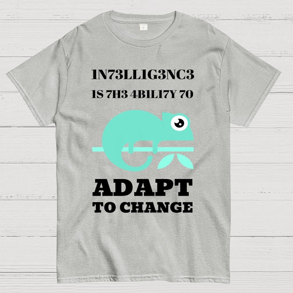 Intelligence Is The Ability To Adapt To Change Geek T-Shirt