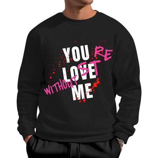 You Love Me,You're Lost Without Me Geek Cotton Sweatshirt