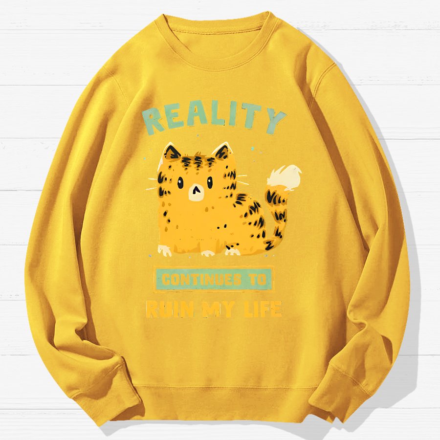 Reality Continues To Ruin My Life Geek Cotton Sweatshirt