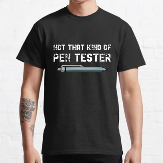 Not That Kind Of Pen Tester Geeky T-Shirt