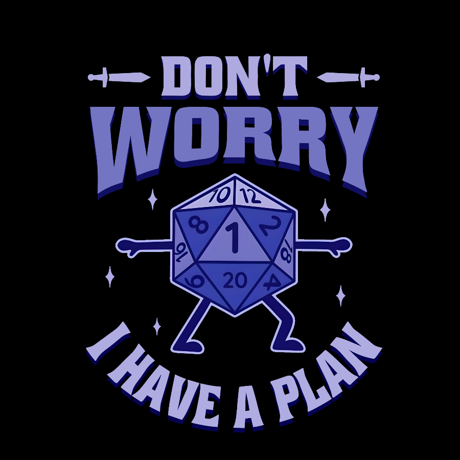 Don't Worry I Have A Plan Geek T-Shirt