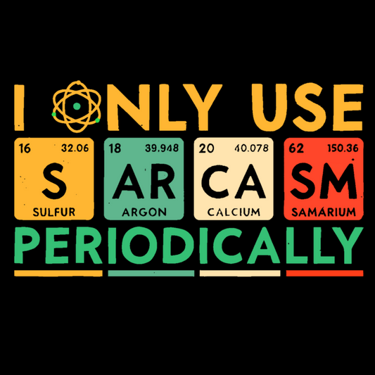 I Only Use Sarcasm Periodically Funny Men Women Science Geek Cotton Sweatshirt