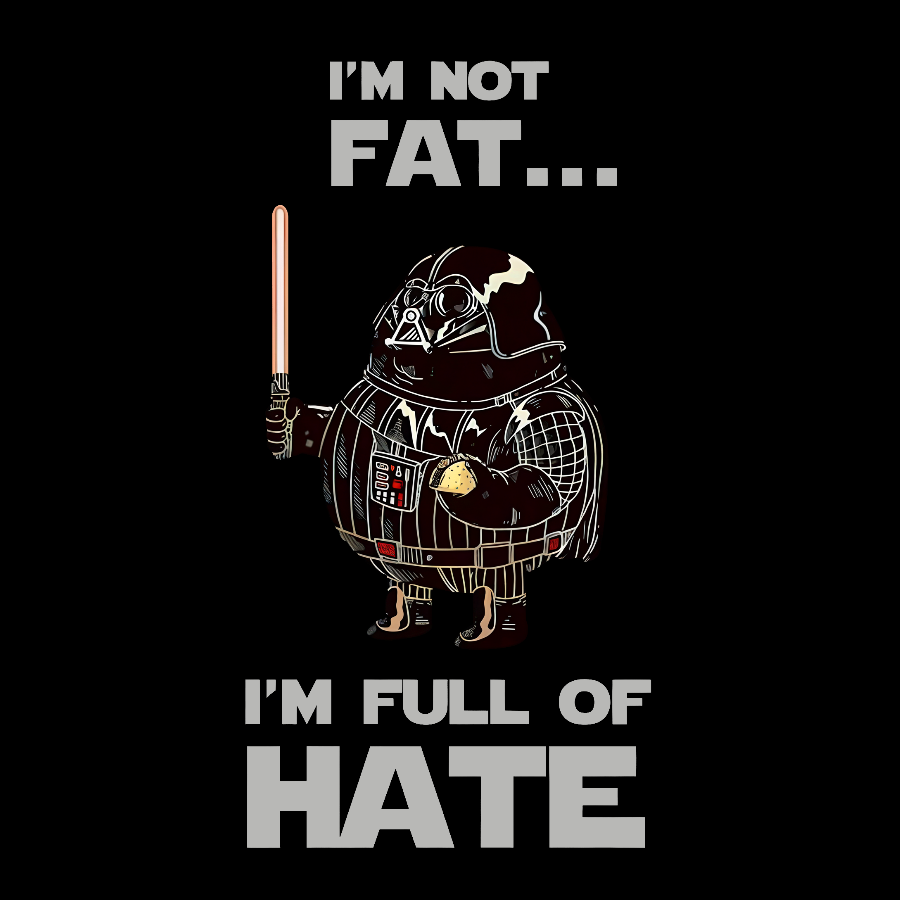 I'm Fat....I'm Full Of Hate Geek T-Shirt