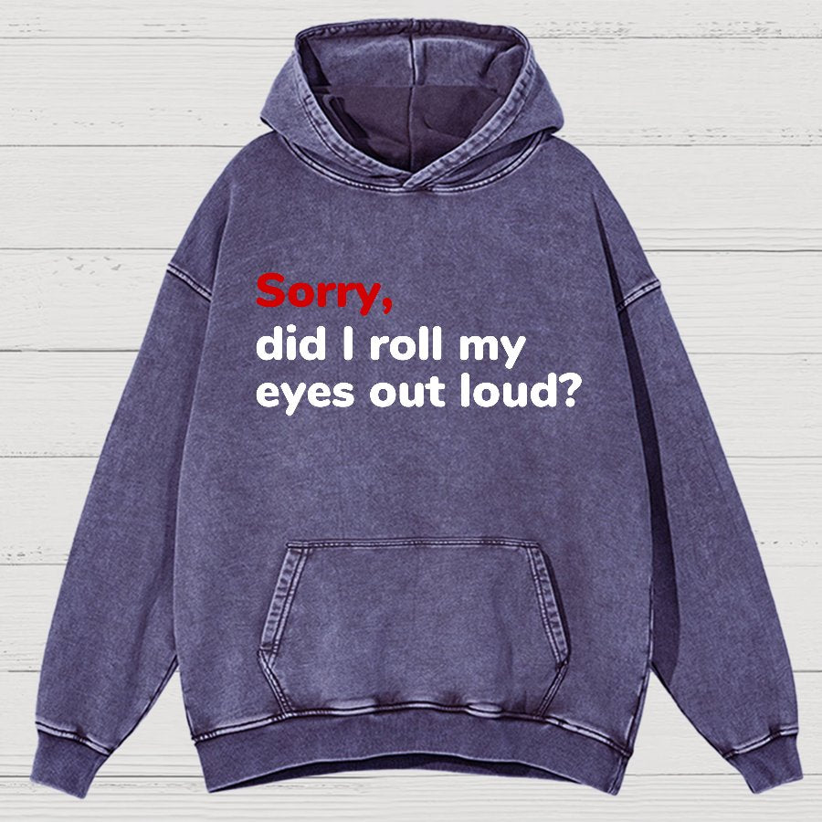 Sorry, Did I Roll My Eyes Out Loud Vintage Distressed Hoodie