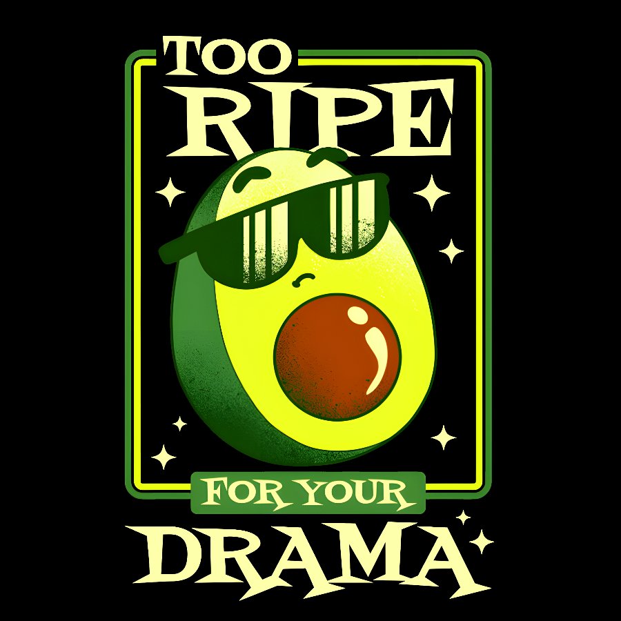Too Ripe For Your Drama Geek T-Shirt