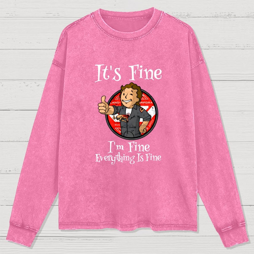 I'M Fine Everything Is Fine Washed Long Sleeve Tee