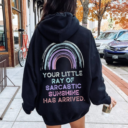 Your Little Ray of Sarcastic Sunshine Has Arrived Printed Back Cotton Hoodie