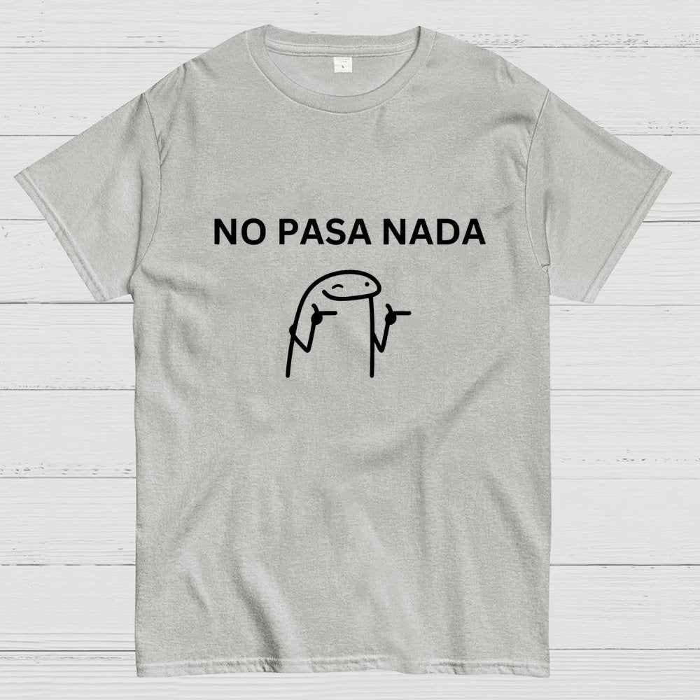 No Pasa Nada Geek T-Shirt
