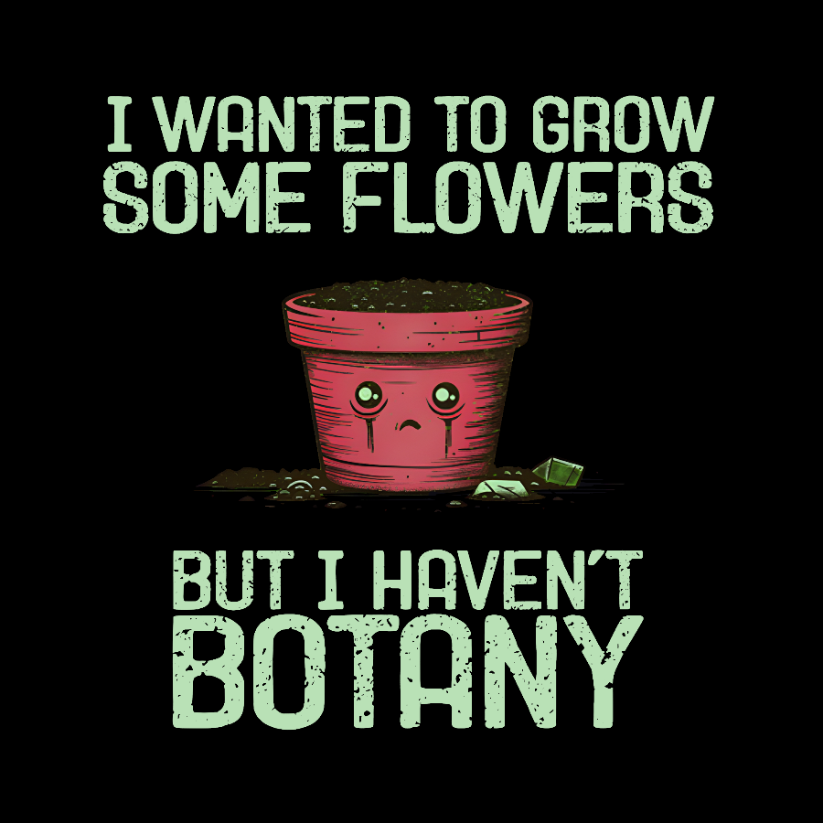 I Haven't Botany Geek T-Shirt