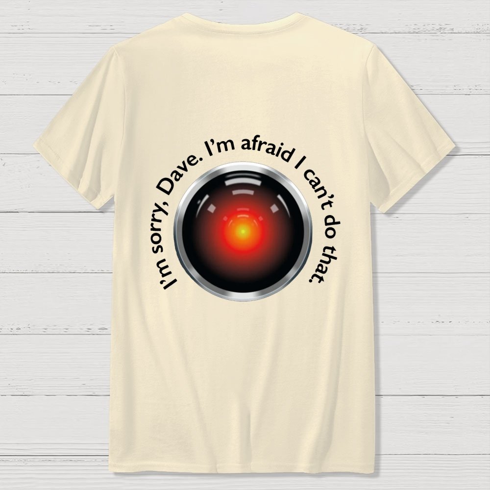 HAL "Sorry Dave" Quote Front And Back Printing Geek T-Shirt
