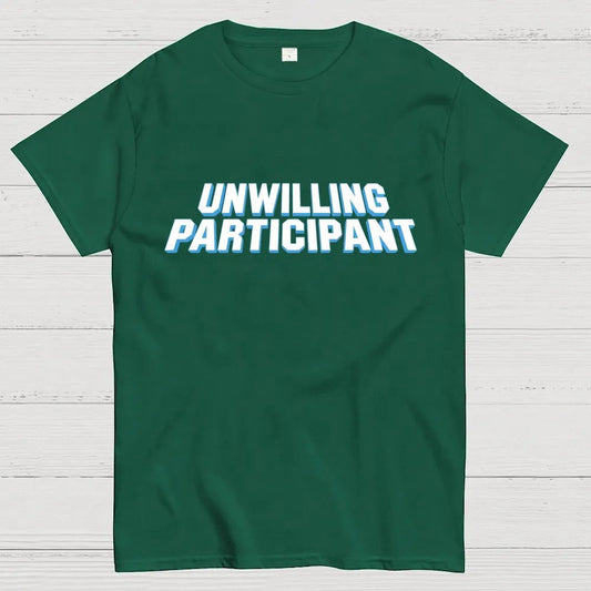 Unwilling Participant Geek T-Shirt