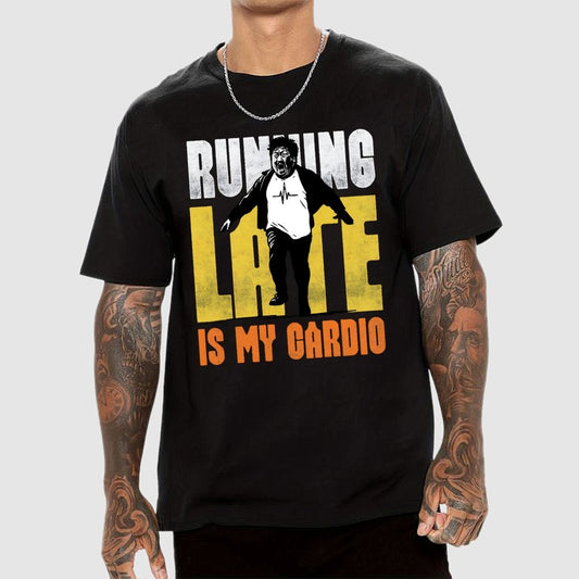Running Late is my Cardio Geek T-Shirt