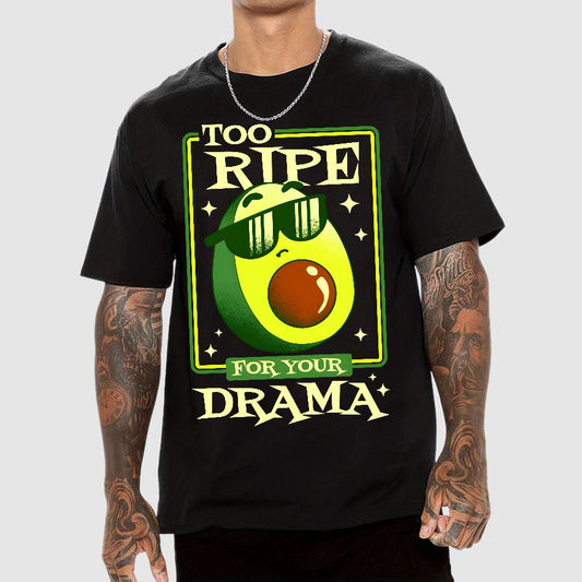 Too Ripe For Your Drama Geek T-Shirt