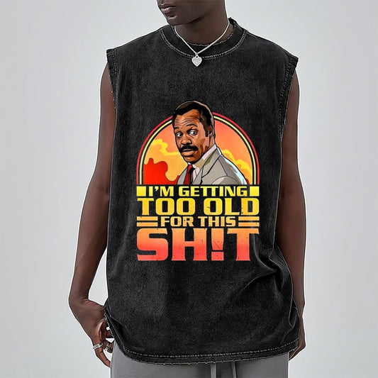 I'm Getting Too Old For This Sh*t Vintage Distressed Washed Tank