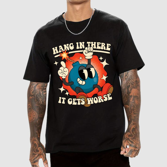 Hang In There It Gets Worse Geek T-Shirt