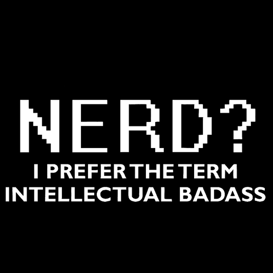 Nerd I Prefer the Term Intellectual Badass Geek Cotton Sweatshirt
