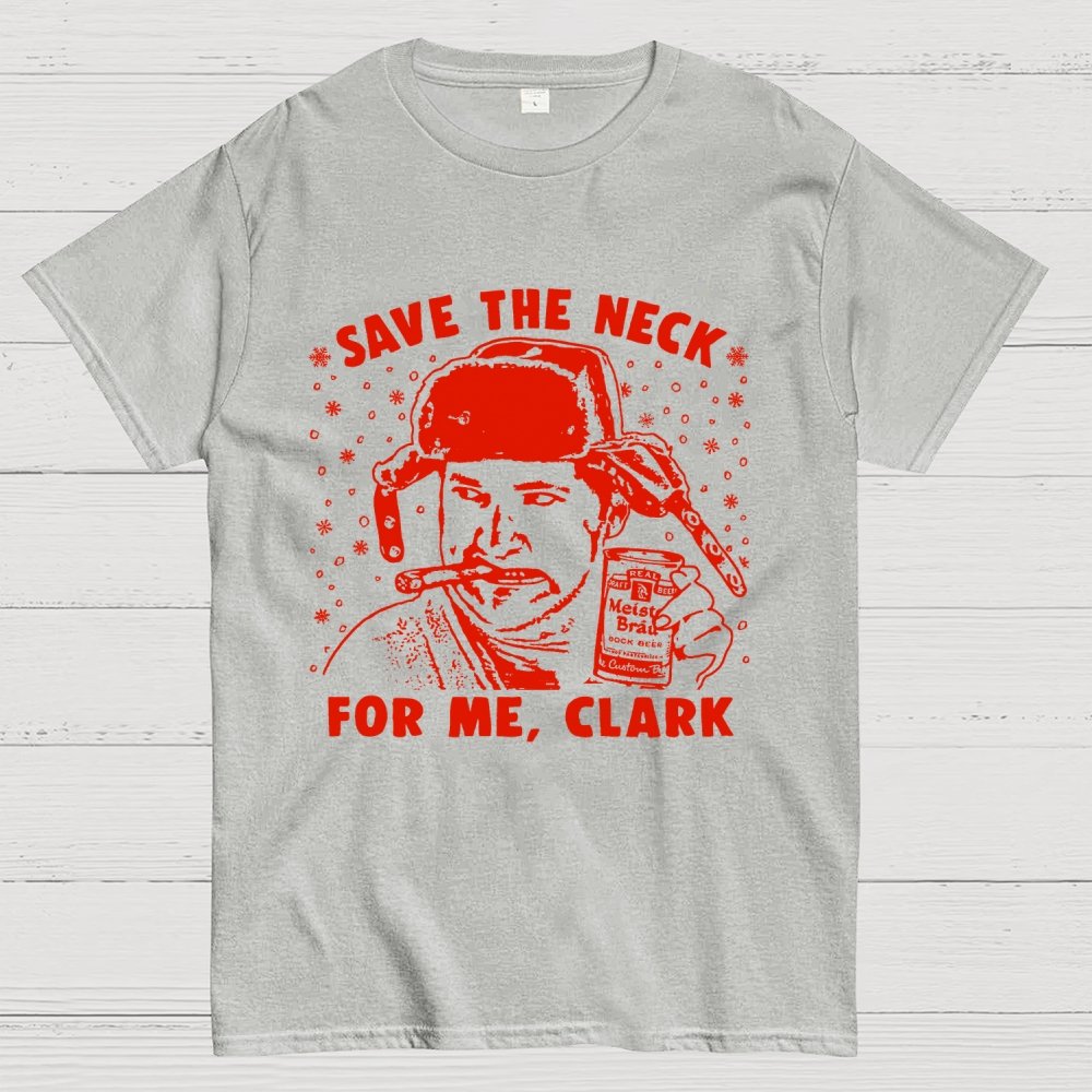 Save The Neck For Me Clark Geek T-Shirt