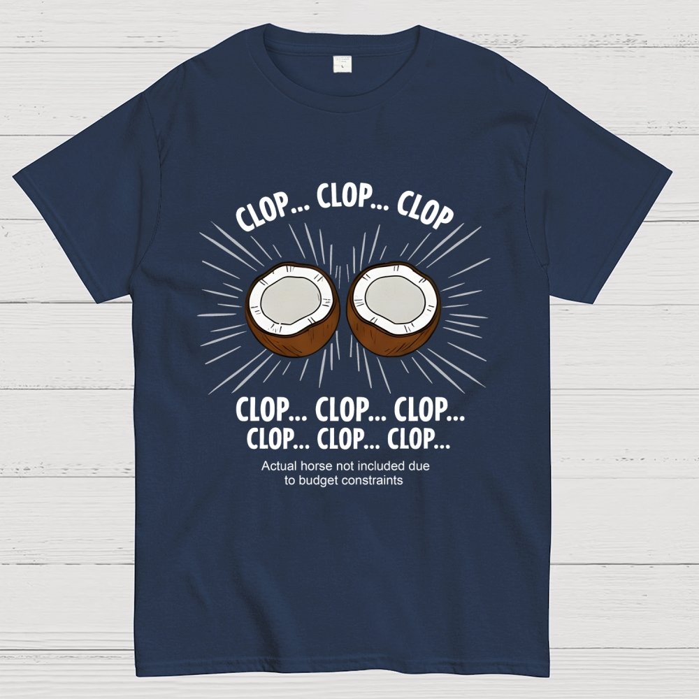 Clop... Clop... Clop...Actual Horse Not Included Due To Budget Constraints Art Print Geek T-Shirt