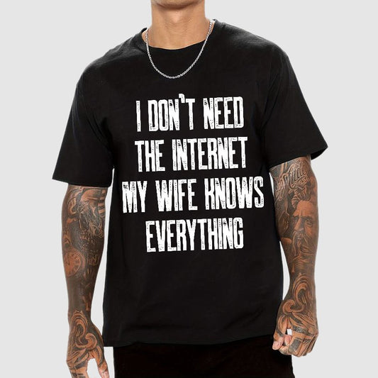 Funny Word I don't need the internet my wife knows everything Geek T-Shirt