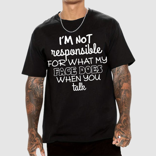 I'm Not Responsible For What My Face Does When You Talk Geek T-Shirt