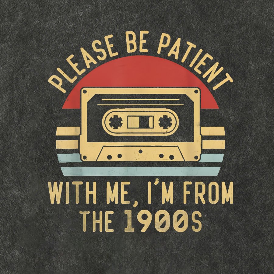 Please Be Patient with Me Im from the 1900s Geeky Vintage Distressed T-shirt