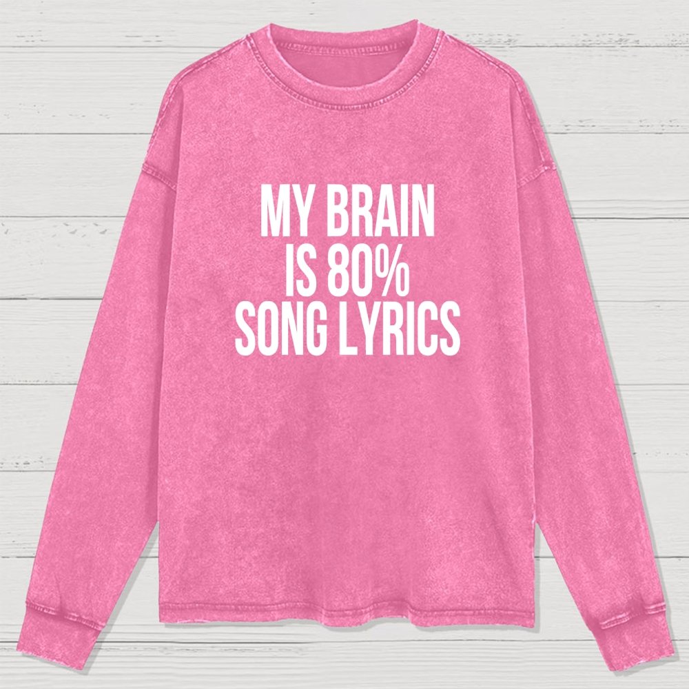 My Brain is 80% Song Lyrics Washed Long Sleeve Tee