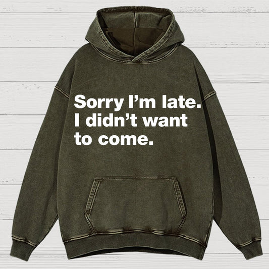 Sorry I'm Late. I Didn't Want To Come Vintage Distressed Hoodie