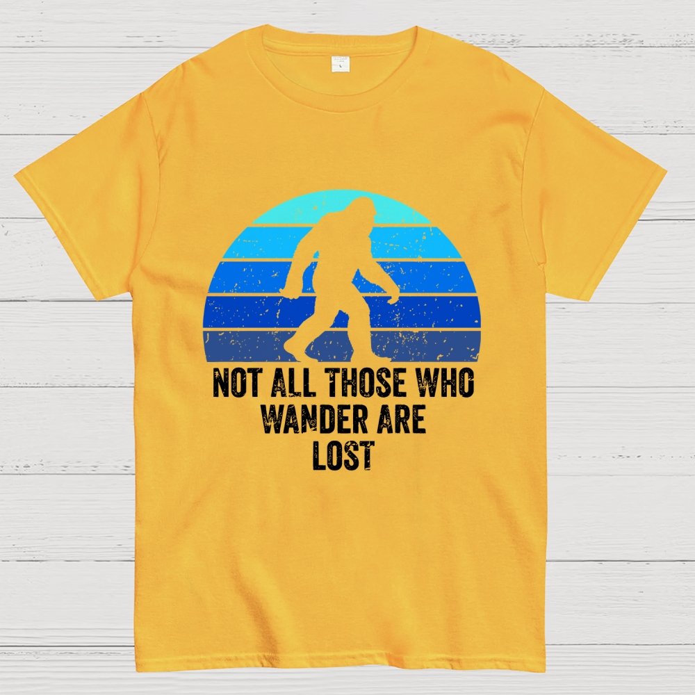 Not All Who Wander Are Lost Bigfoot Geek T-Shirt