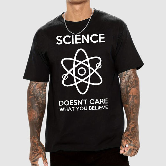 Science Doesn't Care What You Believe Geek T-Shirt