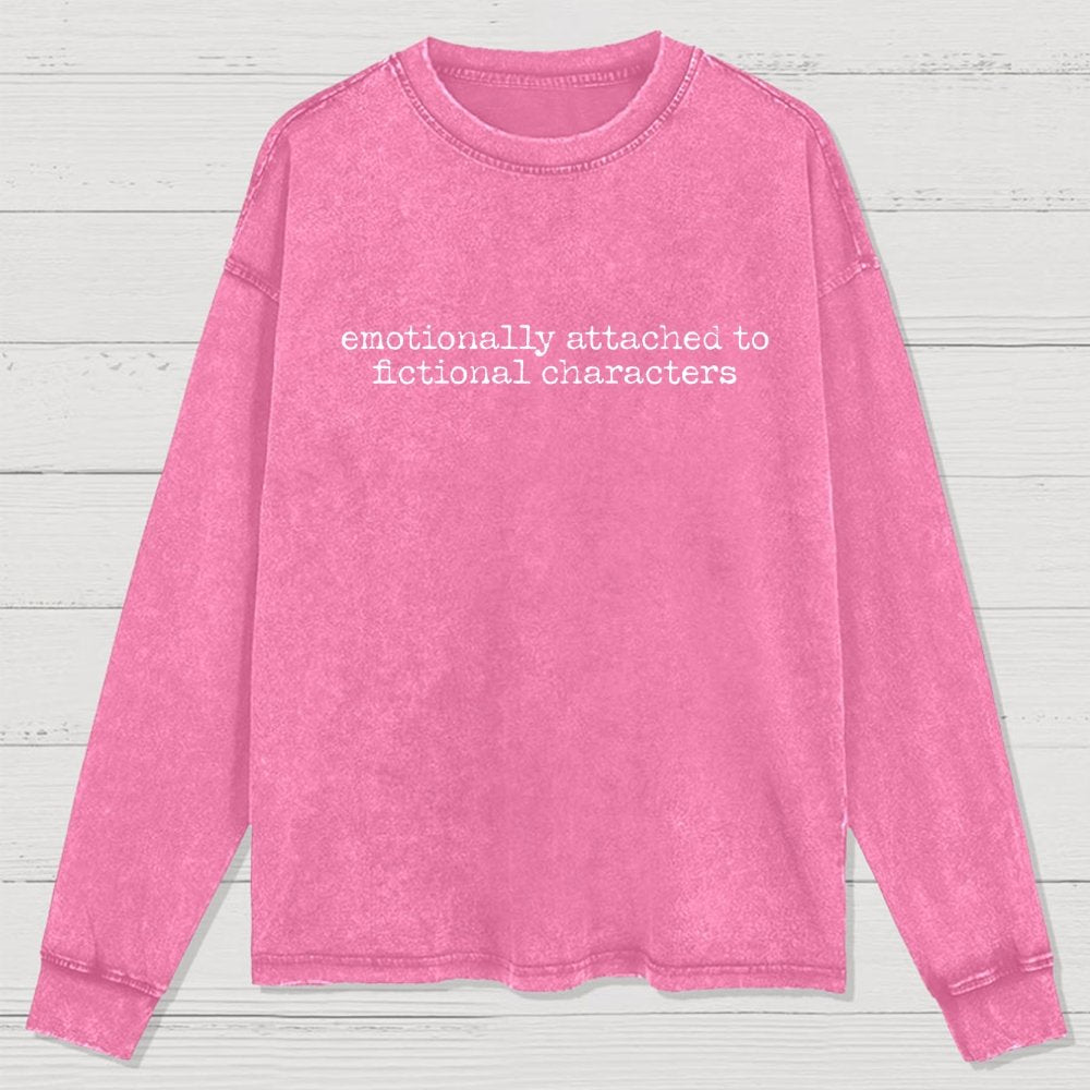 Emotionally Attached To Fictional Characters Washed Long Sleeve Tee