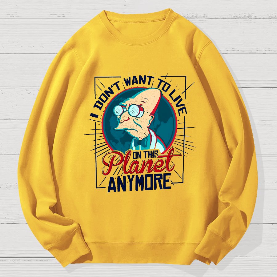 I don't want to live here Geek Cotton Sweatshirt