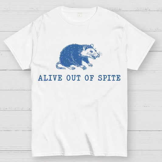Alive Out of Spite , Funny Sarcastic Geek T-Shirt