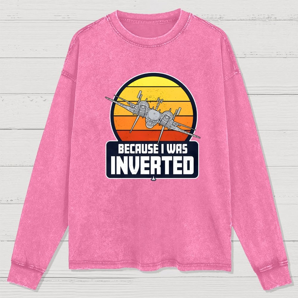 Because I Was Inverted Washed Long Sleeve Tee