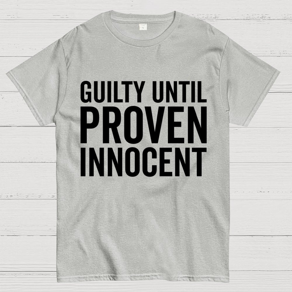 Guilty Until Proven Innocent Geek T-Shirt