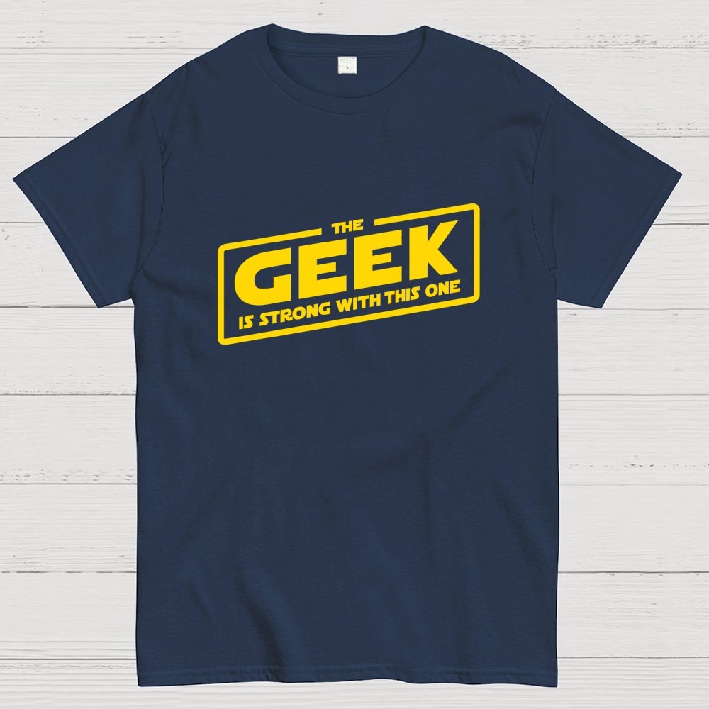 The Geek Is Strong Geek T-Shirt