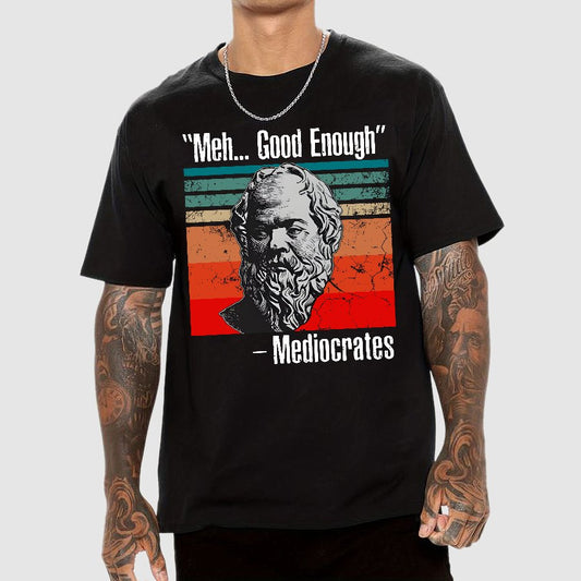 Meh Good Enough Mediocrates Geek T-Shirt