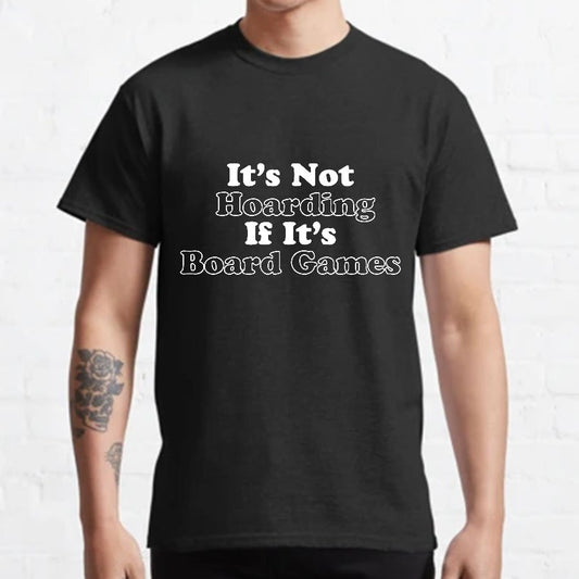 Its Not Hoarding If Its Board Games Geeky T-Shirt