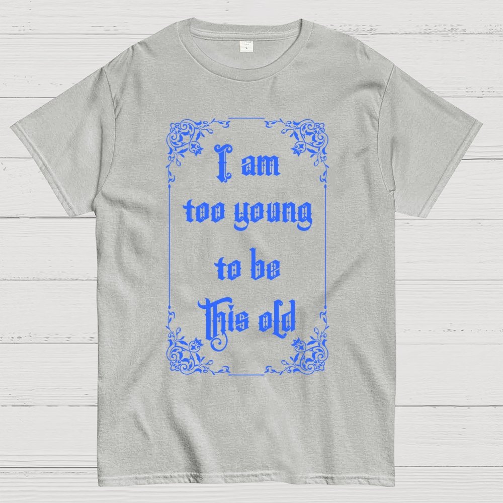 Too Young to be this old Geek T-Shirt