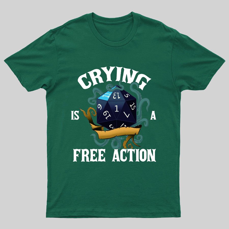 Crying Is A Free Action Funny DND Geeky T-Shirt