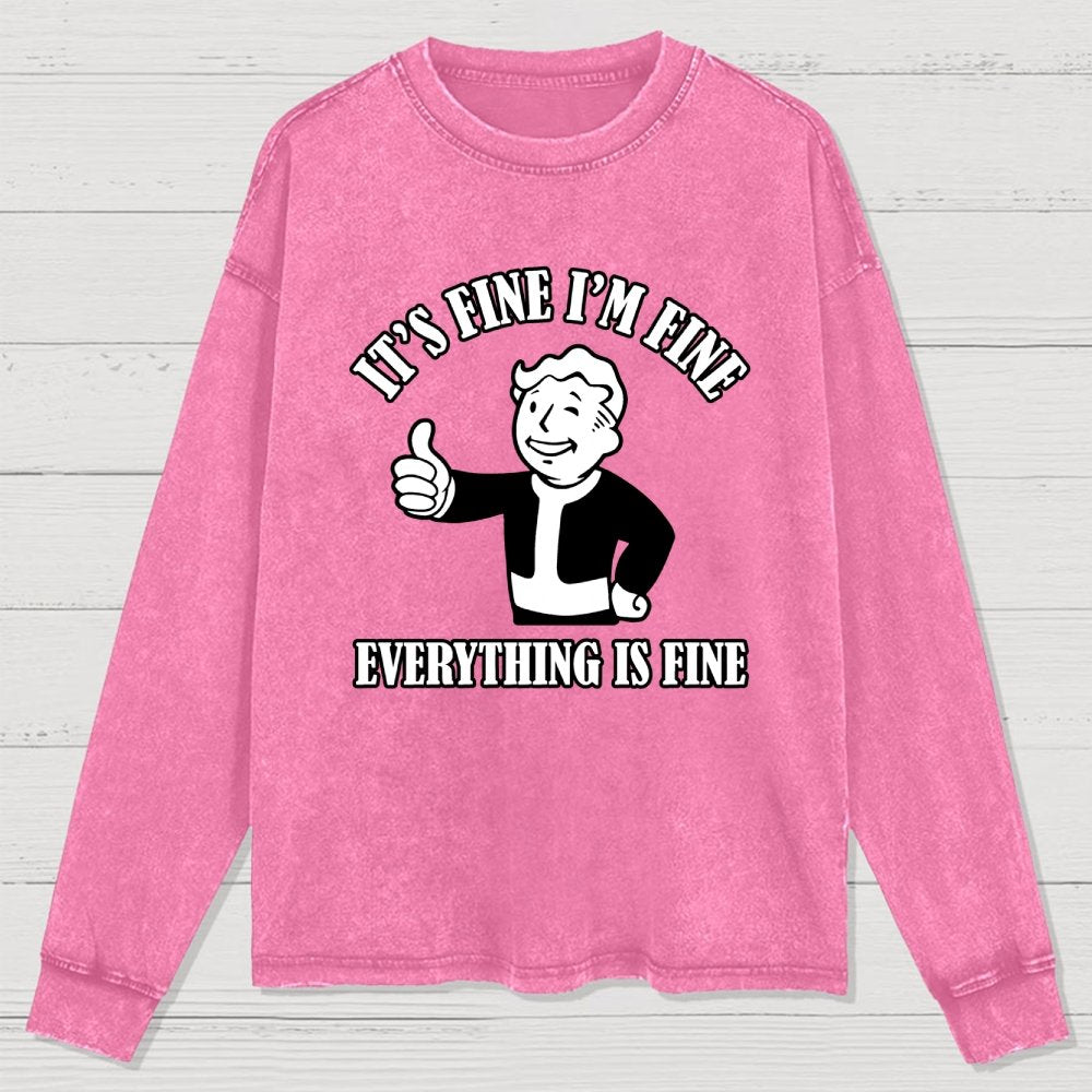 Its Fine Im Fine Everything Is Fine Washed Long Sleeve Tee