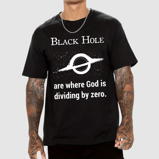 Black Holes Are Where God Is Dividing By Zero Geek T-Shirt
