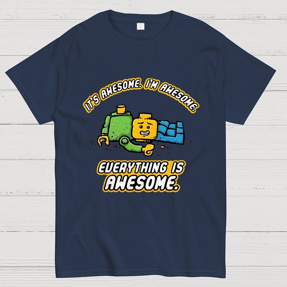 Everything Is Awesome Geek T-Shirt