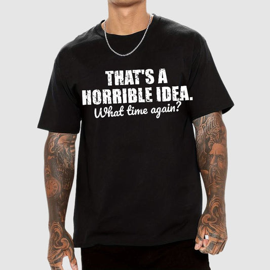 That's a horrible idea Geek T-Shirt
