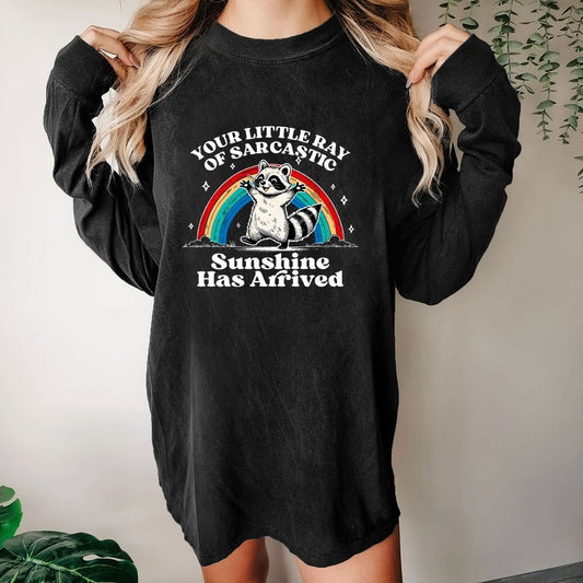 Your Little Ray of Sarcastic Sunshine Has Arrived Washed Long Sleeve Tee