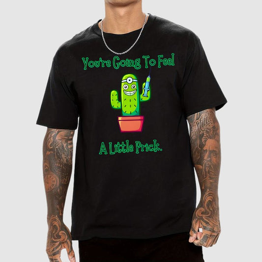 You Going to Feel a Little Prick Geek T-Shirt